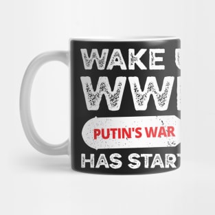 Wake Up WWIII Has Started, Stop Putin Stop The War, Stop Putin, Stop The War Mug